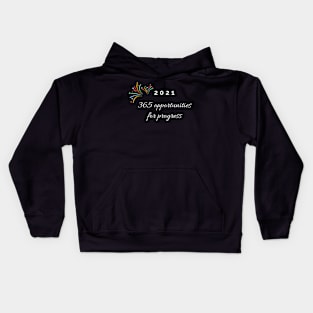 2021, 365 opportunities for progress Kids Hoodie